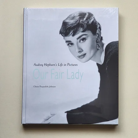 Our Fair Lady. Audrey Hepburn's Life in Pictures