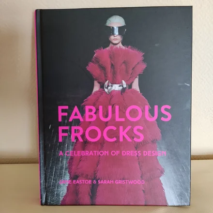 Fabulous Frocks. A celebration of dress design