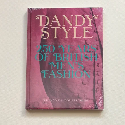 Dandy Style. 250 Years of British Men's Fashion