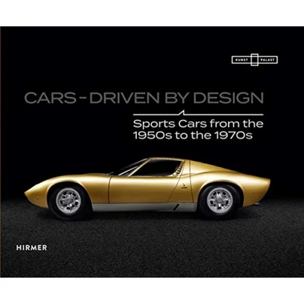 Cars -Driven By Design. Sports Cars from the 1950s to the 1970s