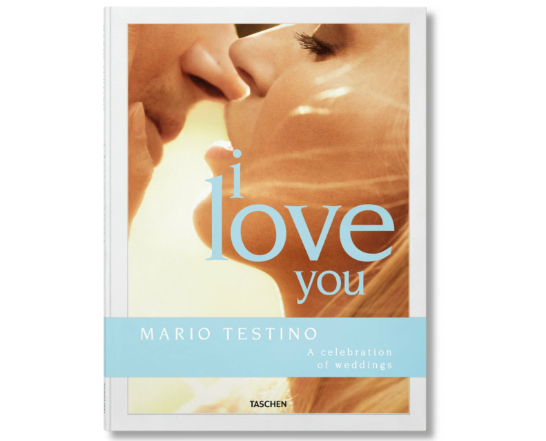 Mario Testino. I Love You. A Celebrations of Weddings
