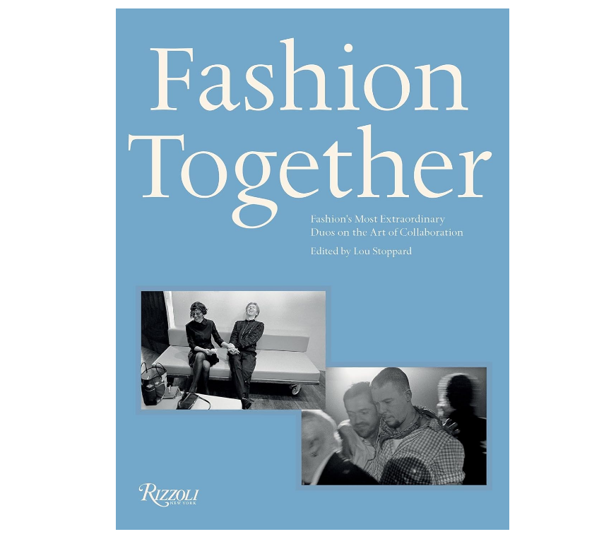 Fashion Together: Fashion's Most Extraordinary Duos on the Art of Collaboration