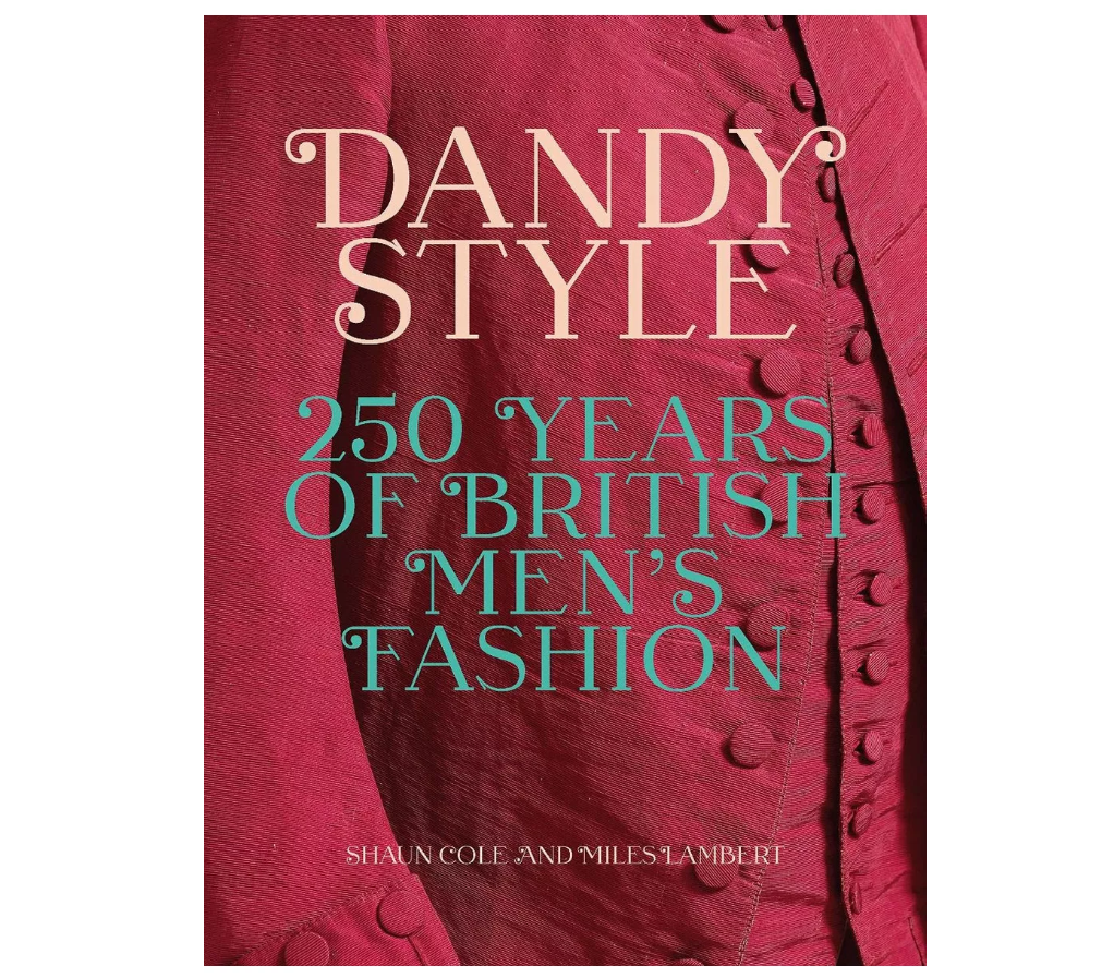 Dandy Style. 250 Years of British Men's Fashion